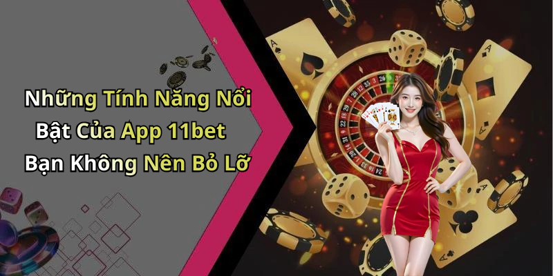 tai-app-11bet-trai-nghiem-giai-tri-truc-tuyen-dinh-cao-ngay-hom-nay