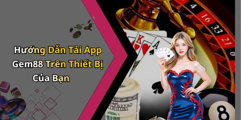 tai-app-gem88-trai-nghiem-game-giai-tri-dinh-cao-moi-luc-moi-noi