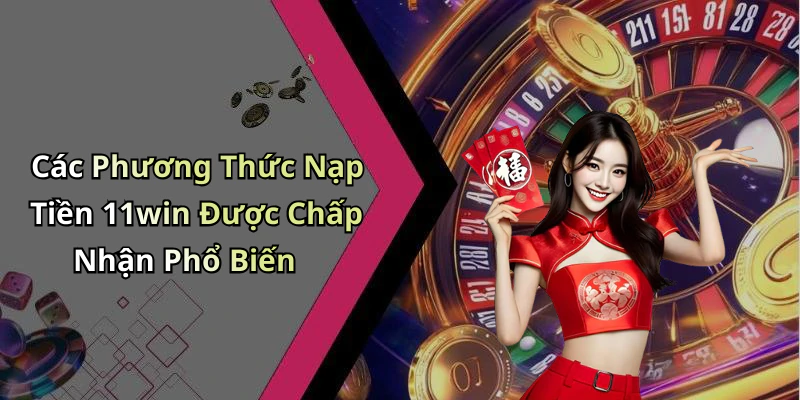 nap-tien-11win-kham-pha-the-gioi-giai-tri-truc-tuyen-day-thu-vi-16983