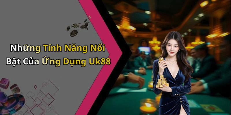 tai-app-uk88-kham-pha-the-gioi-giai-tri-dinh-cao-ngay-hom-nay-16987